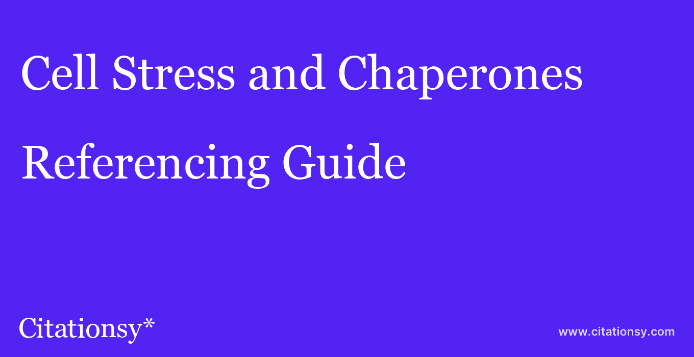 cite Cell Stress and Chaperones  — Referencing Guide